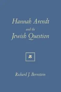 Hannah Arendt and the Jewish Question