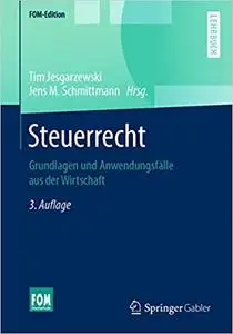 Steuerrecht: Grundlagen und Anwendungsfälle aus der Wirtschaft, 3. Aufl.