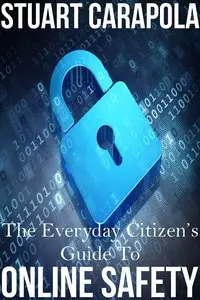 The Everyday Citizen's Guide To Online Safety