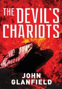 The Devil’s Chariots: The origins and secret battles of tanks in the First World War (Osprey General Military)