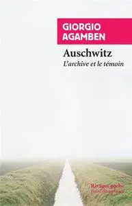 Giorgio Agamben, "Ce qui reste d'Auschwitz: L'archive et le témoin"