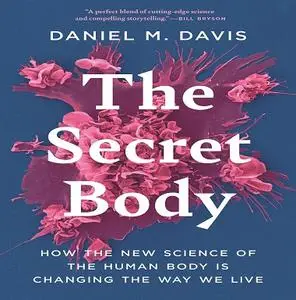 The Secret Body: How the New Science of the Human Body Is Changing the Way We Live [Audiobook]