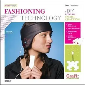 Fashioning Technology: A DIY Intro to Smart Crafting (repost)