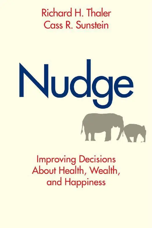 Nudge Improving Decisions About Health Wealth And Happiness Avaxhome
