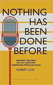 Nothing Has Been Done Before: Seeking the New in 21st-Century American Popular Music