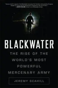 Blackwater: The Rise of the World's Most Powerful Mercenary Army(Repost)