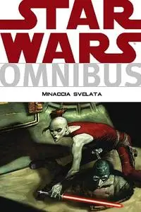 Star Wars Omnibus 004 - Minaccia Svelata [2014-05]
