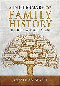 A Dictionary of Family History: The Genealogists' ABC