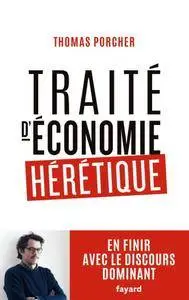 Thomas Porcher, "Traité d'économie hérétique: Pour en finir avec le discours dominant"