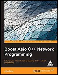 Boost.Asio C++ Network Programming: Enhance your skills with practical examples for C++ network programming