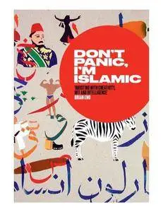 Don’t Panic, I’m Islamic: Words and Pictures on How to Stop Worrying and Learn to Love the Alien Next Door