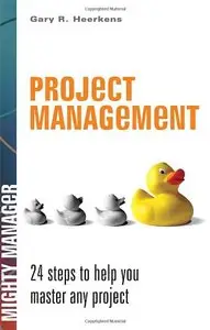 Project Management: 24 Steps to Help You Master Any Project (Mighty Managers Series) (Repost)