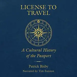 License to Travel: A Cultural History of the Passport [Audiobook]