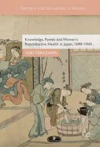 Knowledge, Power, and Women's Reproductive Health in Japan, 1690–1945