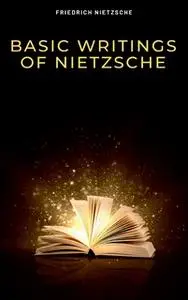 «Basic Writings of Nietzsche (Modern Library Classics)» by Friedrich Nietzsche