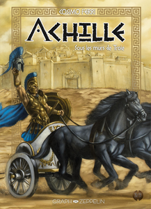 Achille - Tome 2 - Sous les Murs de Troie (Graph Zeppelin)