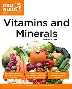 The Complete Idiot's Guide to Vitamins and Minerals, 3rd Edition