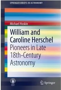 William and Caroline Herschel: Pioneers in Late 18th-Century Astronomy [Repost]