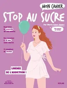 Mon cahier Stop au sucre 2e édition - Marie-Laure André