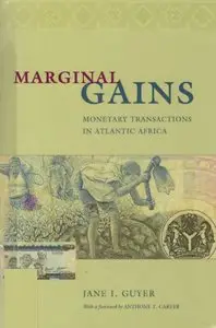 Marginal Gains: Monetary Transactions in Atlantic Africa (Lewis Henry Morgan Lecture Series) (repost)