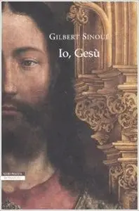 Gilbert Sinouè - Io, Gesù