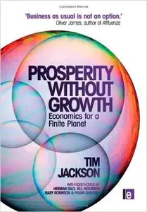 Prosperity without Growth: Economics for a Finite Planet 1st Edition