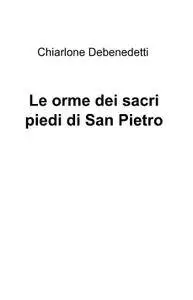 Le orme dei sacri piedi di San Pietro