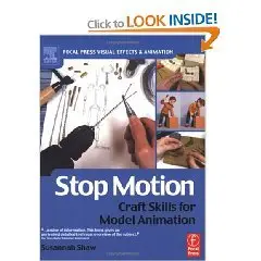 Stop Motion: Craft Skills for Model Animation (Focal Press Visual Effects and Animation)