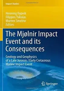 The Mjølnir Impact Event and its Consequences: Geology and Geophysics of a Late Jurassic/Early Cretaceous Marine Impact Event