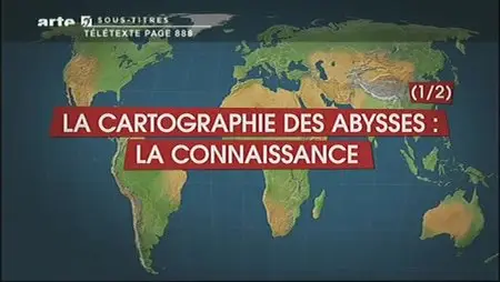 (Arte) Le dessous des cartes : La cartographie des abysses (1sur2), la connaissance (2012)