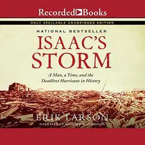 Isaac's Storm: A Man, a Time, and the Deadliest Hurricane in History [Audiobook, Unabridged]
