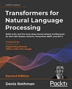Transformers for Natural Language Processing: Build, train, and fine-tune deep neural network architectures for NLP (repost)