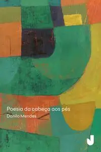 «Poesia da cabeça aos pés» by Danilo Mendes