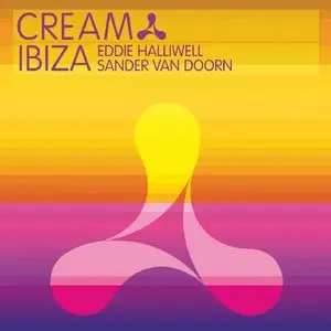 Cream Ibiza (Mixed By Eddie Halliwell & Sander Van Doorn) 2009