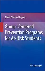 Group-Centered Prevention Programs for At-Risk Students