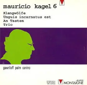 Kagel: Klangwolfe, Unguis incarnatus est, An tasten, Trio