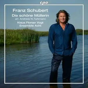 Klaus Florian Vogt & Ensemble Acht - Franz Schubert: Die schöne Müllerin (2023) [Official Digital Download 24/96]