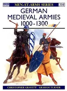 German Medieval Armies 1000-1300 (Men-at-Arms Series 310) (Repost)