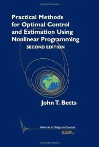 Practical Methods for Optimal Control and Estimation Using Nonlinear Programming, Second Edition