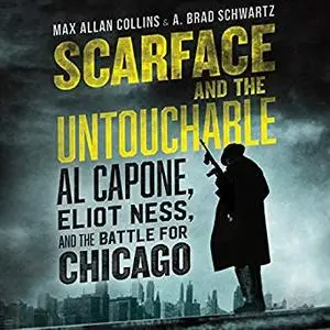 Scarface and the Untouchable: Al Capone, Eliot Ness, and the Battle for Chicago [Audiobook]