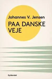 «Paa danske Veje» by Johannes V. Jensen