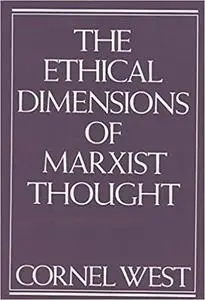 The Ethical Dimensions of Marxist Thought