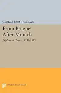 From Prague After Munich: Diplomatic Papers, 1938-1940