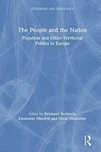 The People and the Nation: Populism and Ethno-Territorial Politics in Europe (Extremism and Democracy)