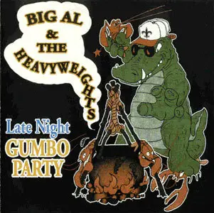 Big Al & The Heavyweights - Late Night Gumbo Party (2002) [Re-Up]