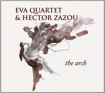 Eva Quartet & Hector Zazou - The Arch (2014)