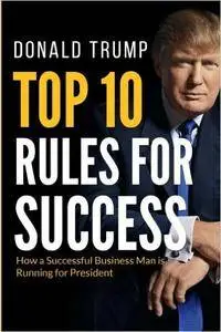 Donald Trump Top 10 Rules for Success [repost]