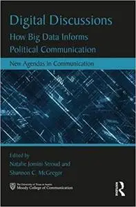 Digital Discussions: How Big Data Informs Political Communication