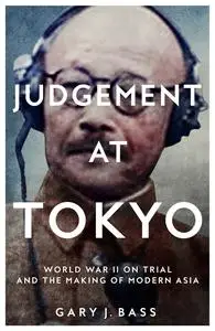 Judgement at Tokyo: World War II on Trial and the Making of Modern Asia, UK Edition