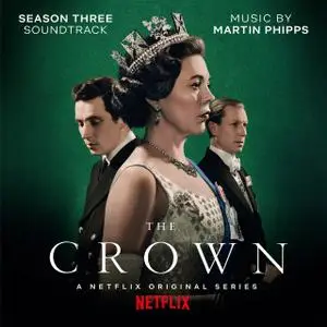 Martin Phipps - The Crown: Season Three (Soundtrack from the Netflix Original Series) (2019)